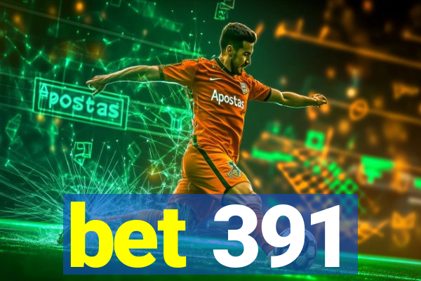 bet 391